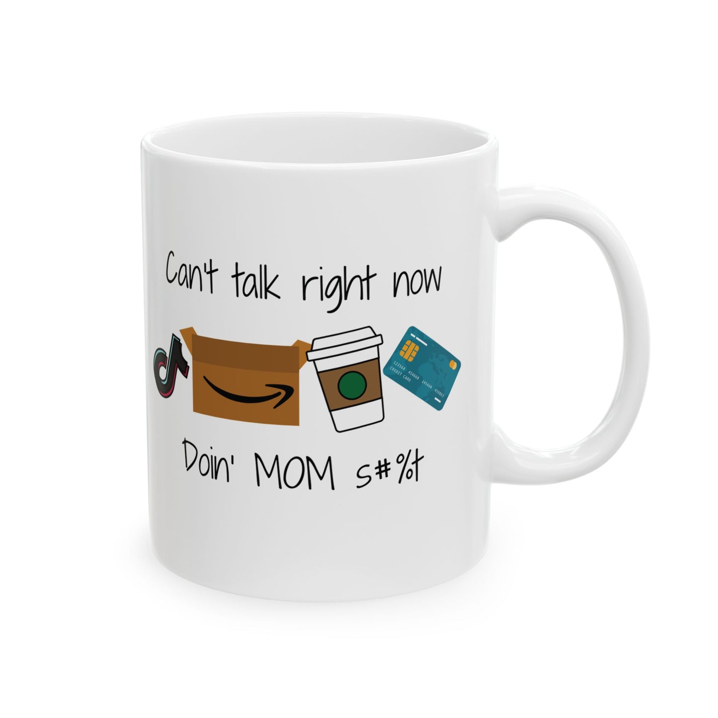 Can't talk right now...Mom  Ceramic Mug, 11oz